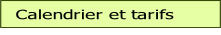 Calendrier et tarifs.